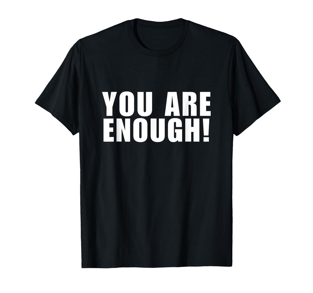 You Are Enough You Are More Than T-Shirt - Aesthetic Graphic for Adults - T-Shirt, Sweatshirt, Hoodie