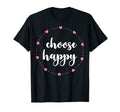 Choose Happy Positivity Joy Love T-Shirt - Streetwear Style Men Women - T-Shirt, Sweatshirt, Hoodie