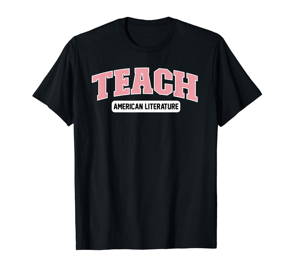 Teach American Literature T-Shirt - Trendy Graphic Unisex - T-Shirt, Sweatshirt, Hoodie