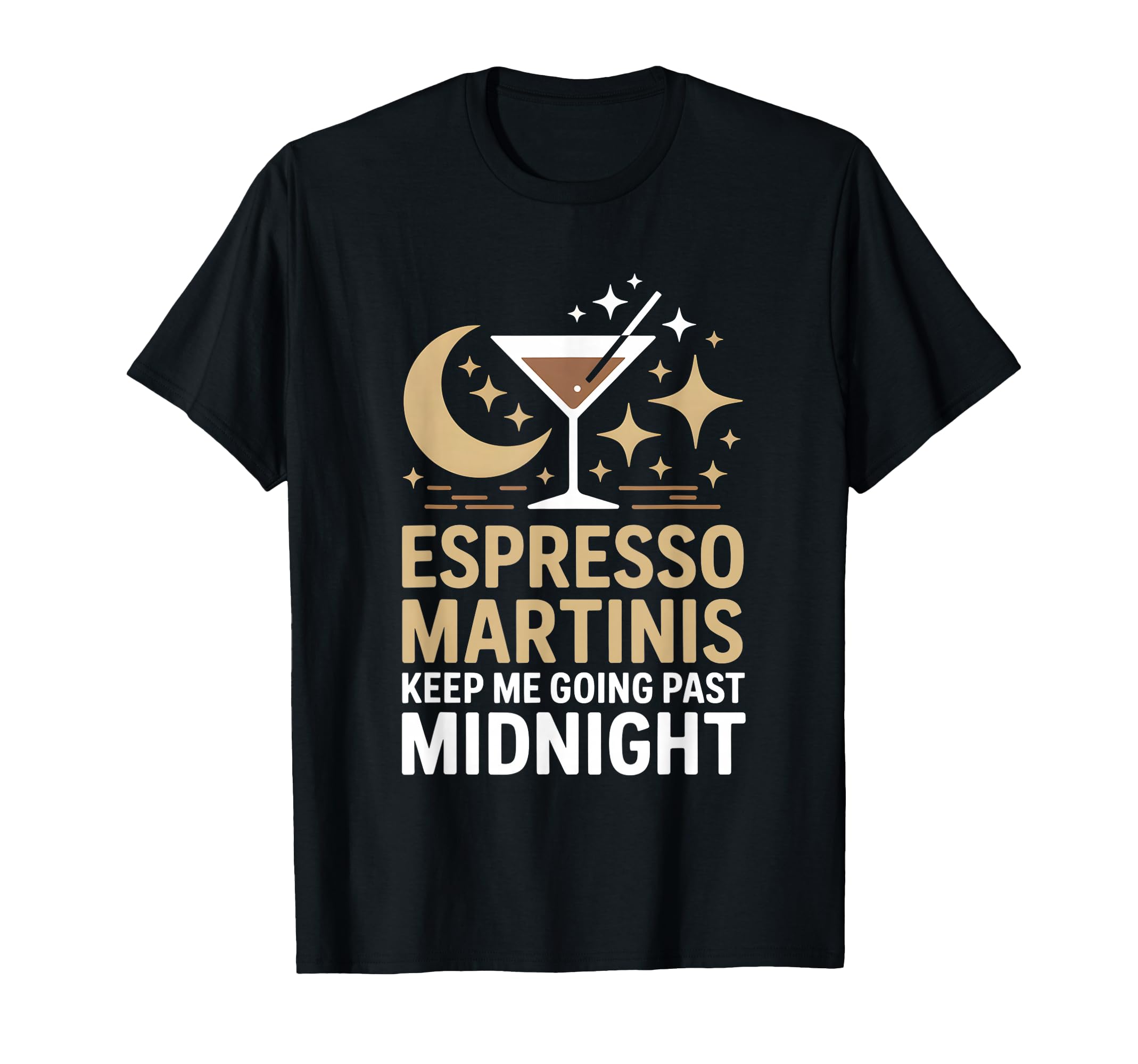Espresso Martinis Keep Me Going T-Shirt - Fun Novelty Design Men Women - T-Shirt, Sweatshirt, Hoodie