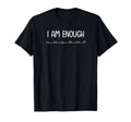 I Am Enough Inspirational And T-Shirt - Custom Art Print Men Women - T-Shirt, Sweatshirt, Hoodie