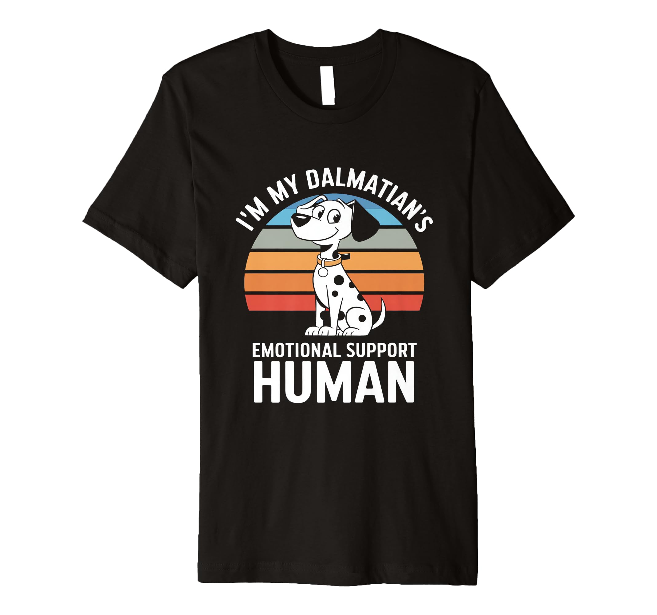 Im My Dalmatians Emotional Support Human T-Shirt - Graphic Print Unisex - T-Shirt, Sweatshirt, Hoodie