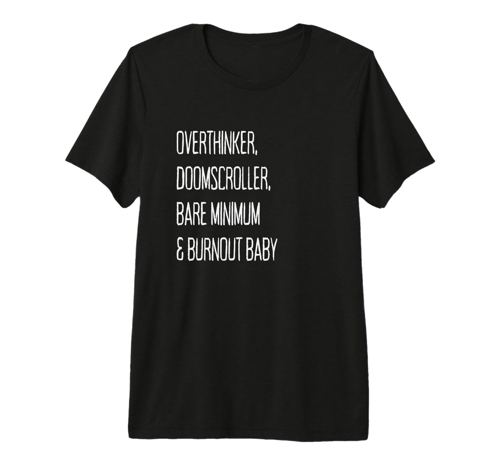 Overthinker Doomscroller Bare T-Shirt - Casual Everyday Wear for Adults - T-Shirt, Sweatshirt, Hoodie