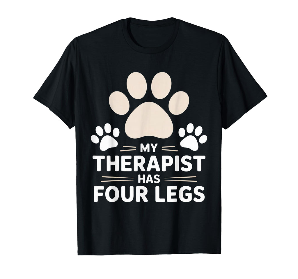My Therapist Has Four Legs Funny Dog Lover T-Shirt - Unique Graphic Unisex - T-Shirt, Sweatshirt, Hoodie