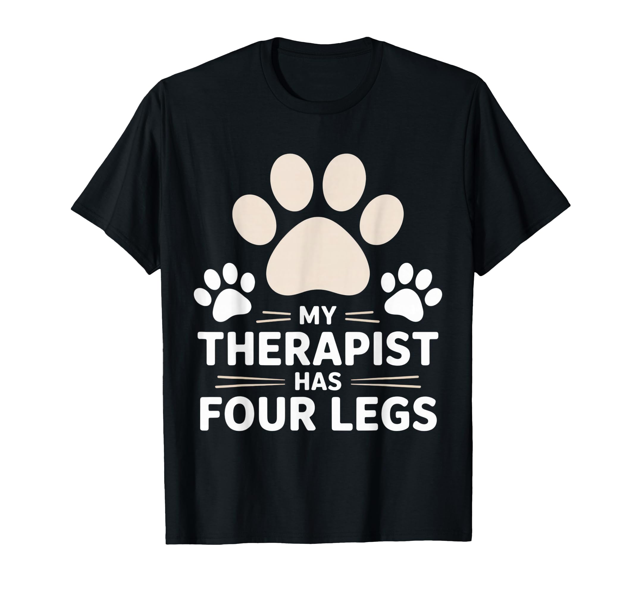 My Therapist Has Four Legs Funny Dog Lover T-Shirt - Unique Graphic Unisex - T-Shirt, Sweatshirt, Hoodie
