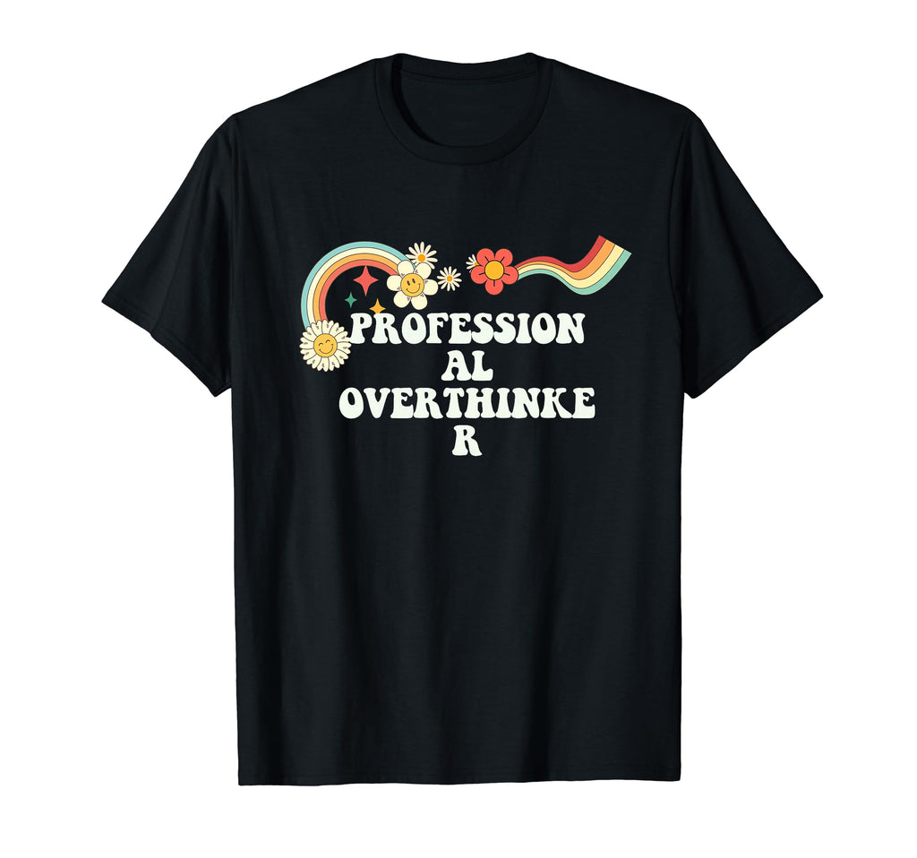 Groovy Funny Professional Overthinker T-Shirt - Graphic Print Men Women - T-Shirt, Sweatshirt, Hoodie