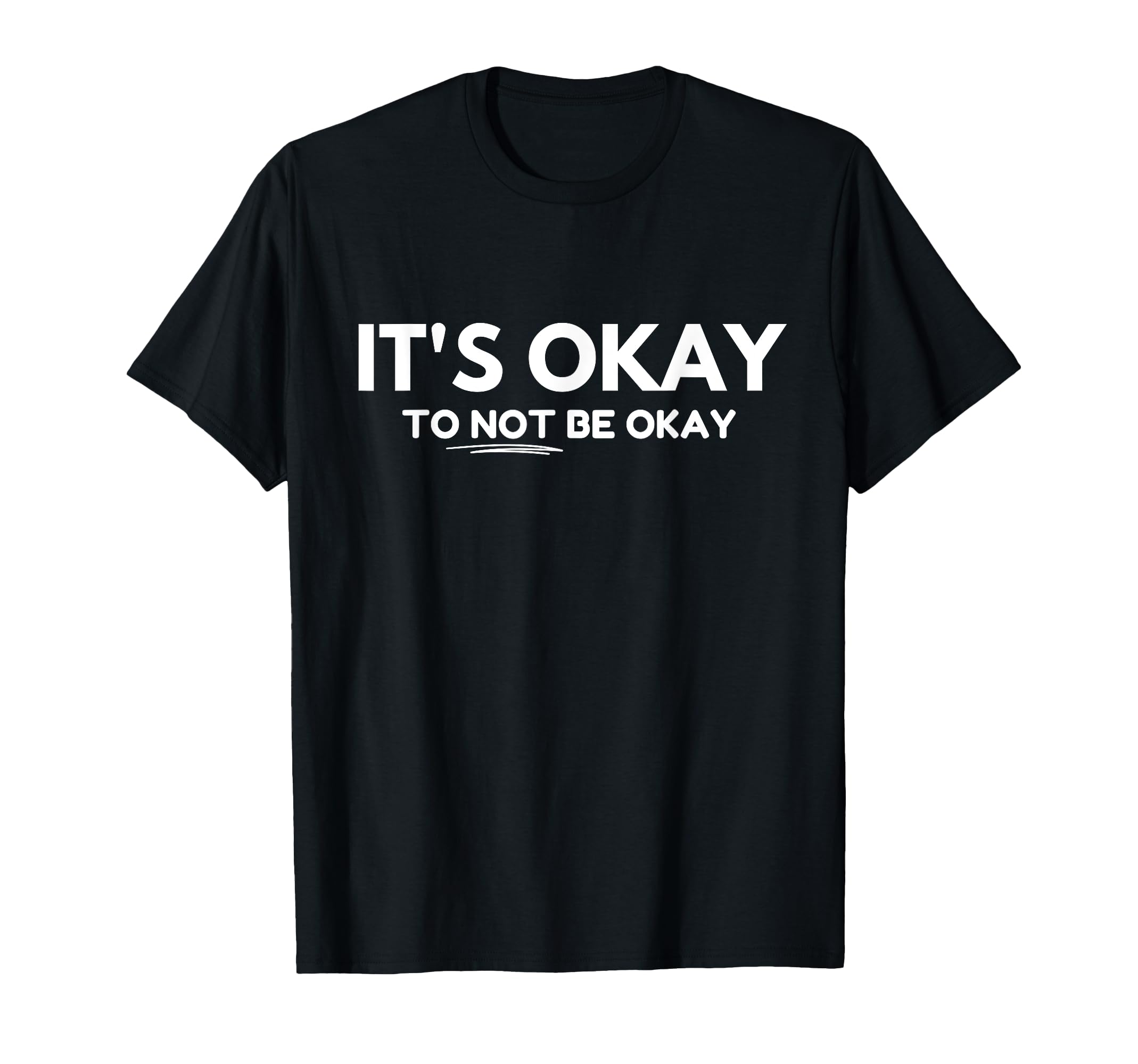 Its Okay Not To Be Okay T-Shirt - Aesthetic Graphic for Adults - T-Shirt, Sweatshirt, Hoodie