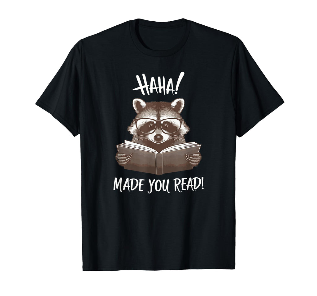 Book Raccoon Ha Ha Made You Read T-Shirt - Unique Graphic Men Women - T-Shirt, Sweatshirt, Hoodie