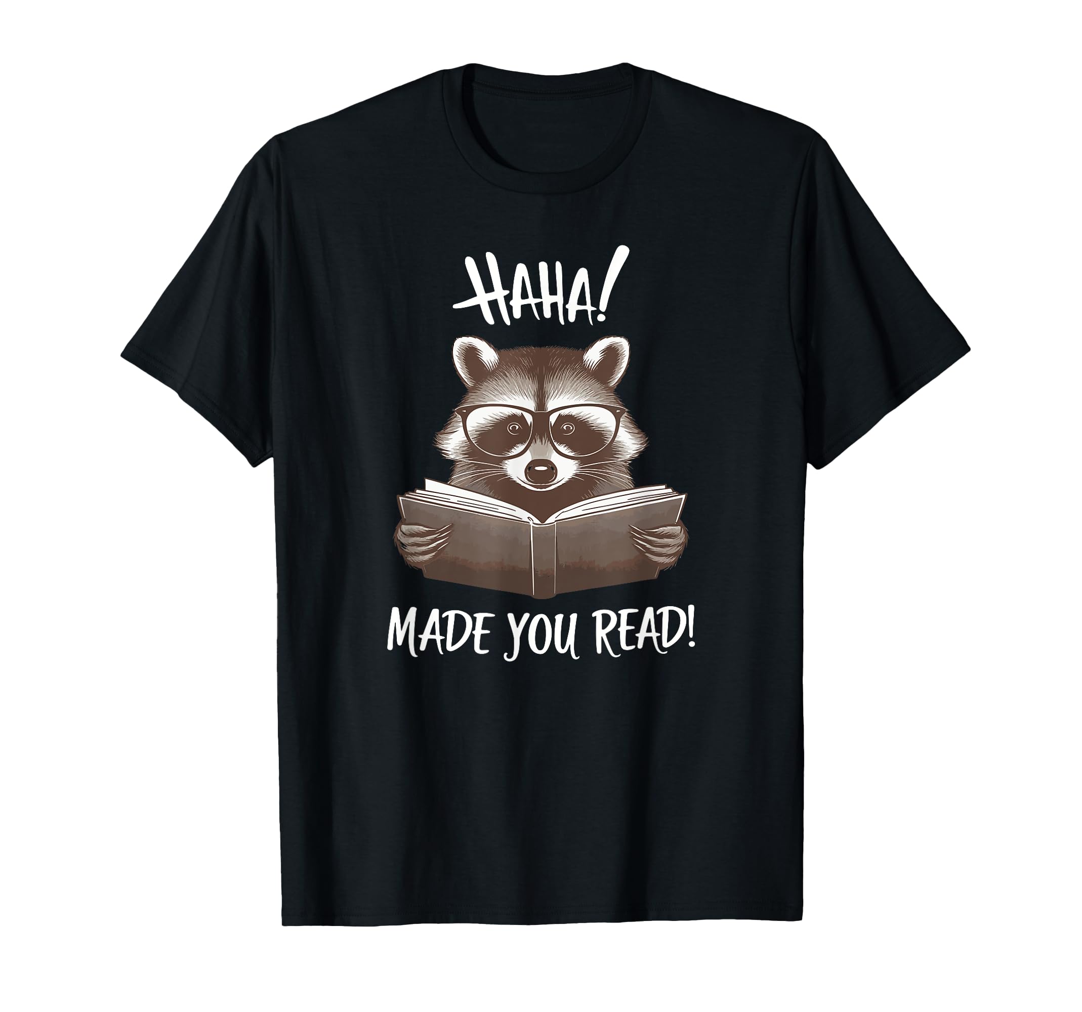 Book Raccoon Ha Ha Made You Read T-Shirt - Unique Graphic Men Women - T-Shirt, Sweatshirt, Hoodie