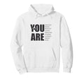 You Are Affirmation Positive Quotes Hoodie - Fun Novelty Design Unisex - T-Shirt, Sweatshirt, Hoodie