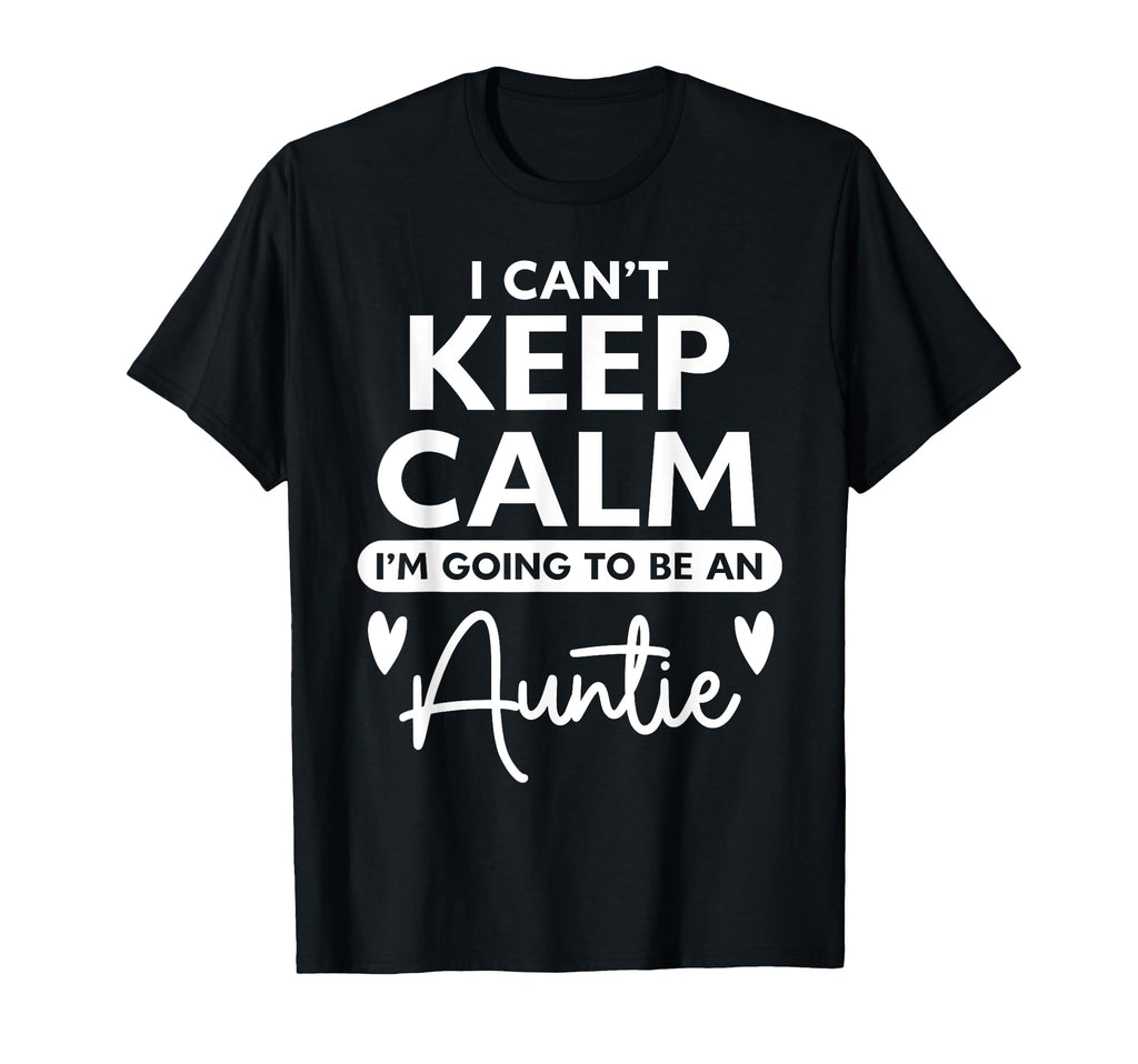 Cant Keep Cal Going To Be Auntie T-Shirt - Novelty Apparel for Adults - T-Shirt, Sweatshirt, Hoodie