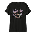 You Are Enough Tri Blend T-Shirt - Minimalist Print for Adults - T-Shirt, Sweatshirt, Hoodie