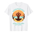 Meditation Is Balancing My Life Namaste T-Shirt - Trendy Graphic Unisex - T-Shirt, Sweatshirt, Hoodie
