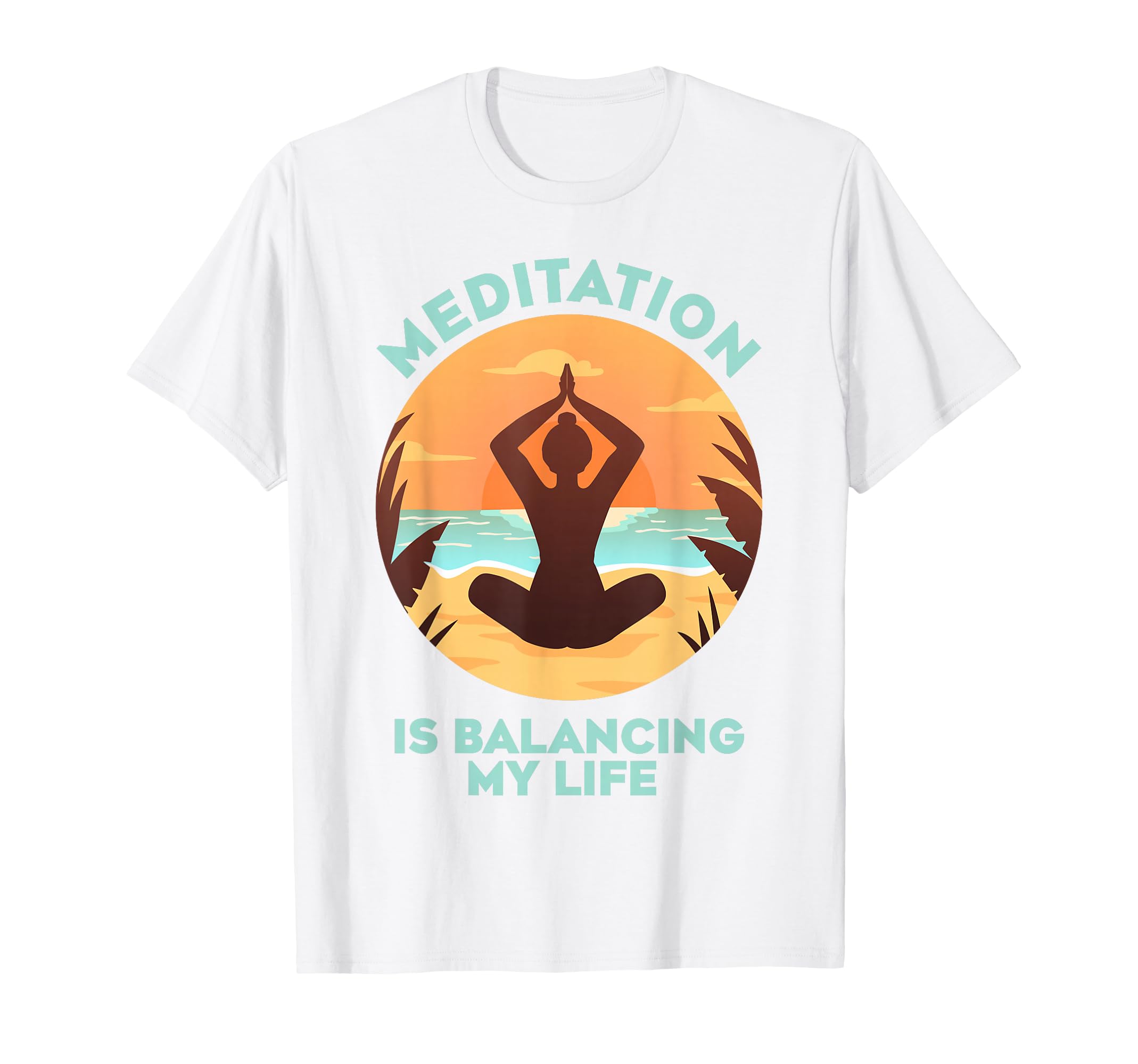Meditation Is Balancing My Life Namaste T-Shirt - Trendy Graphic Unisex - T-Shirt, Sweatshirt, Hoodie
