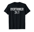 Overthinker 24 7 Funny Sarcastic N T-Shirt - Trendy Graphic Unisex - T-Shirt, Sweatshirt, Hoodie
