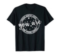 You Are Enough Worthy Loved Kind Strong T-Shirt - Graphic Print Men Women - T-Shirt, Sweatshirt, Hoodie
