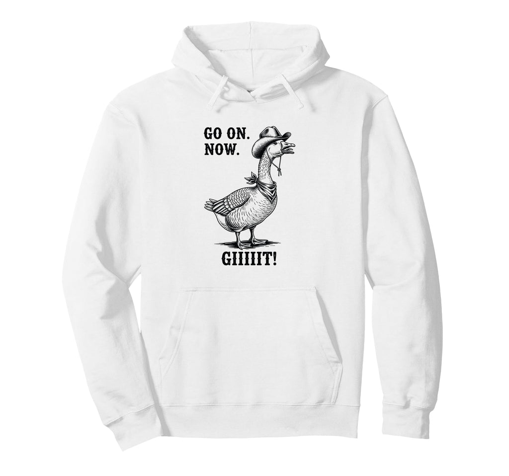 Cowboy Goose Go Now Git Funny Hoodie - Casual Everyday Wear for Adults - T-Shirt, Sweatshirt, Hoodie