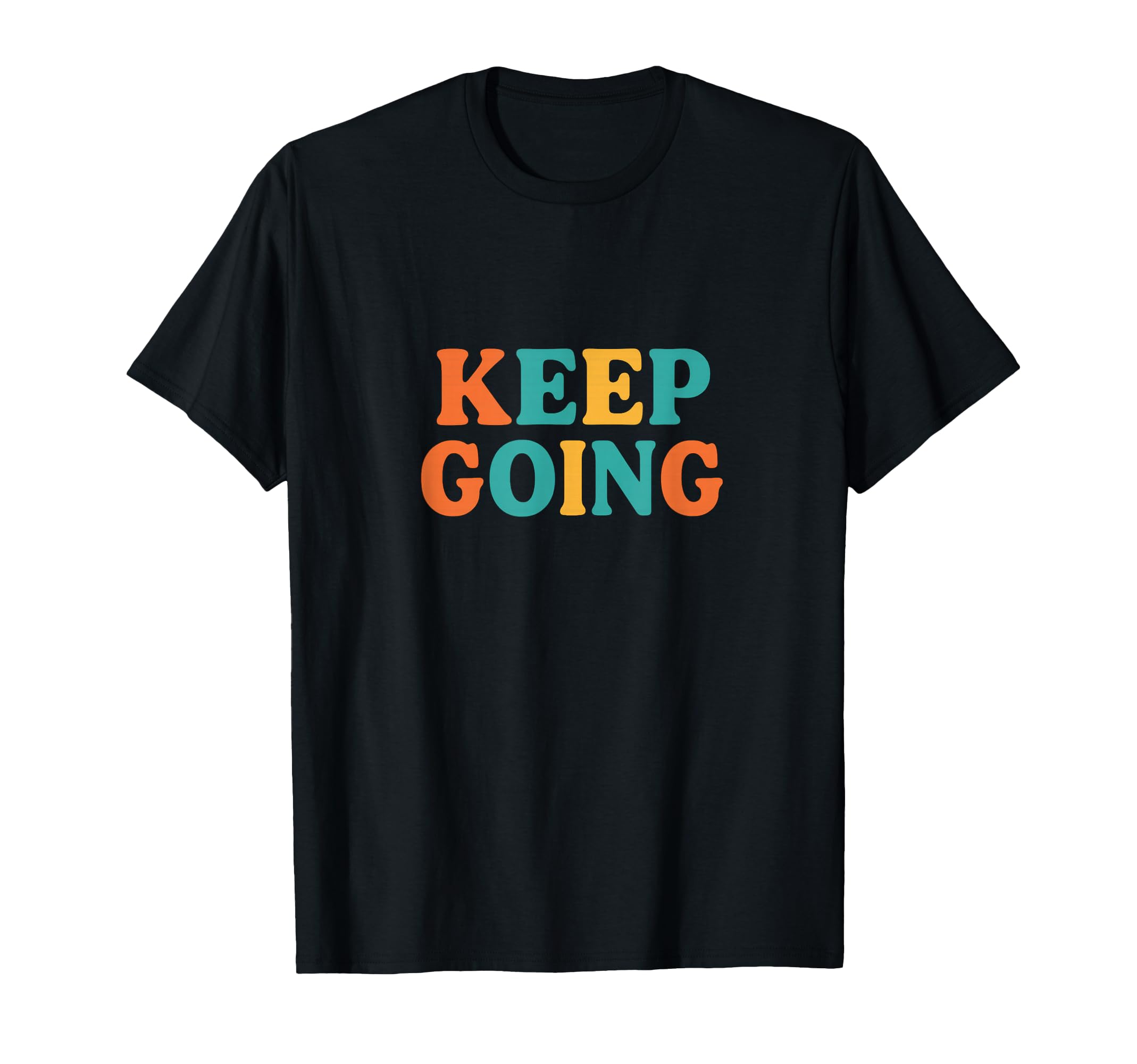 Keep Going Typography T-Shirt - Minimalist Print for Adults - T-Shirt, Sweatshirt, Hoodie