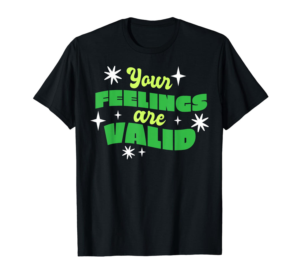 Your Feelings Are Valid Depression T-Shirt - Streetwear Style Men Women - T-Shirt, Sweatshirt, Hoodie