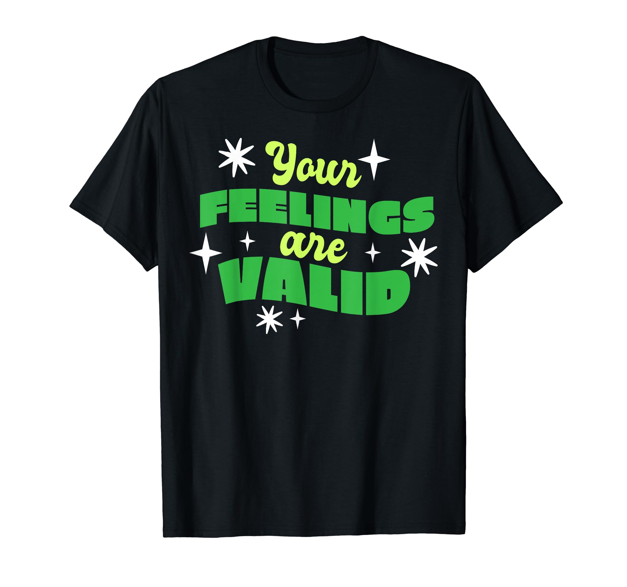 Your Feelings Are Valid Depression T-Shirt - Streetwear Style Men Women - T-Shirt, Sweatshirt, Hoodie
