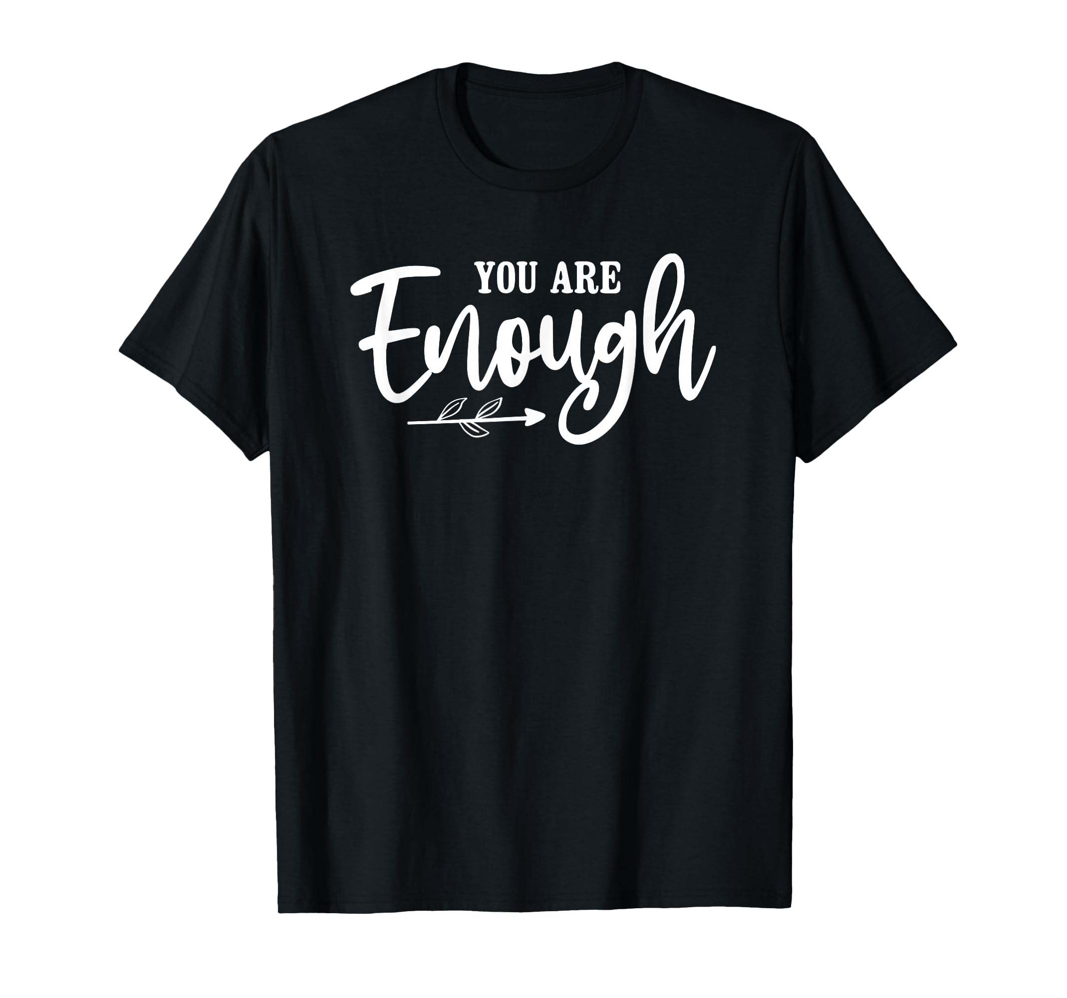 Motivational Empowerment You Are Enough T-Shirt - Unique Graphic for Adults - T-Shirt, Sweatshirt, Hoodie