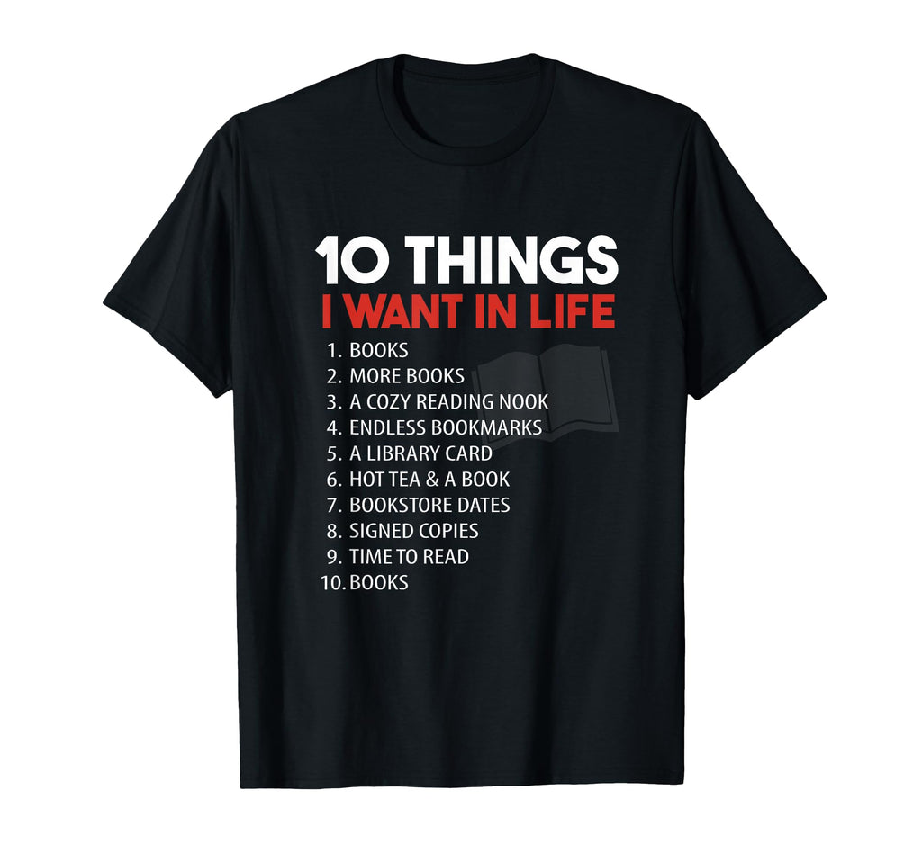 Funny 10 Things Readers Want Life Bookworm T-Shirt - Novelty Apparel Unisex - T-Shirt, Sweatshirt, Hoodie
