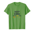 Keep Going Follow Lets Youve Got This T-Shirt - Minimalist Print Unisex - T-Shirt, Sweatshirt, Hoodie
