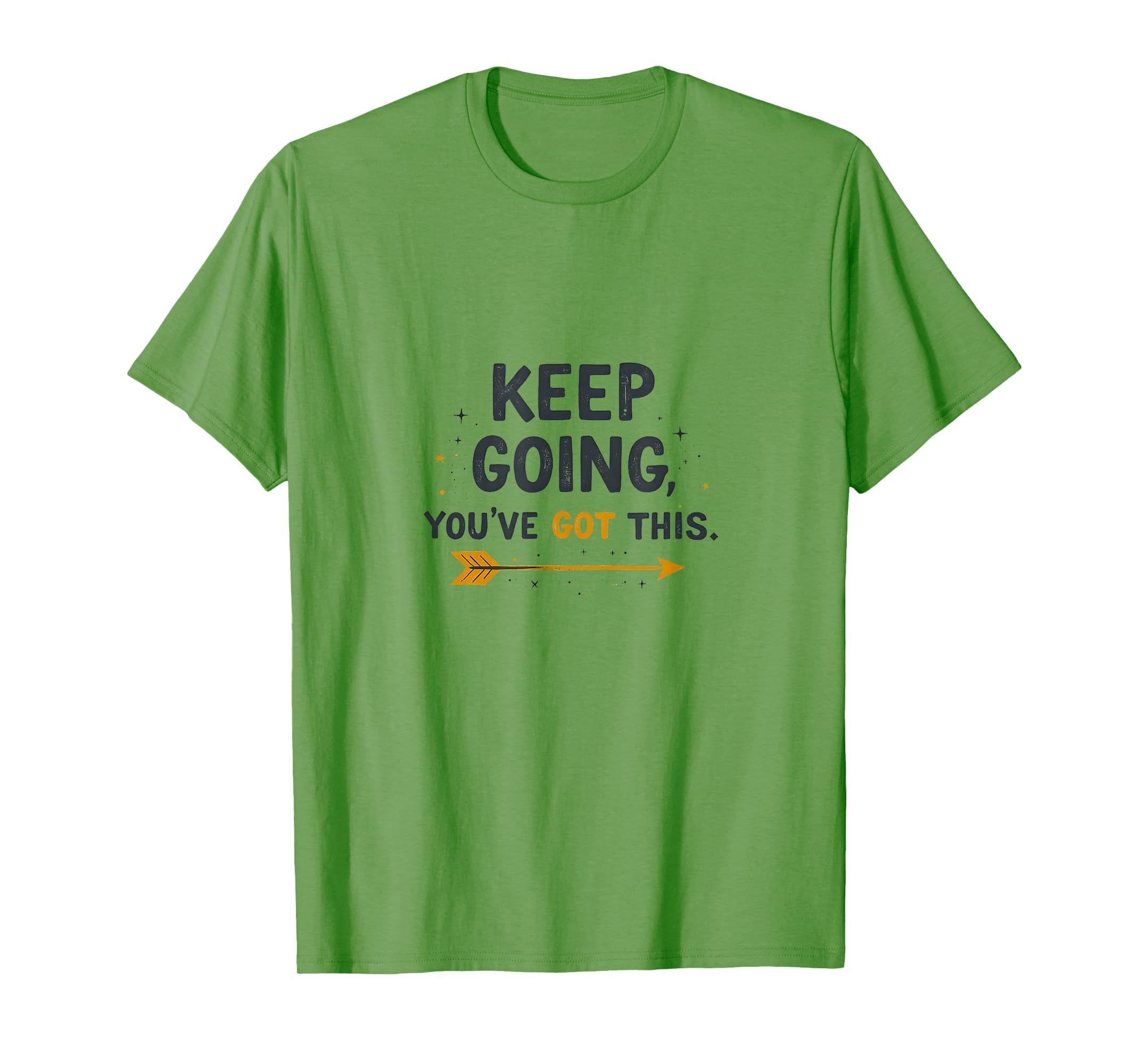 Keep Going Follow Lets Youve Got This T-Shirt - Minimalist Print Unisex - T-Shirt, Sweatshirt, Hoodie
