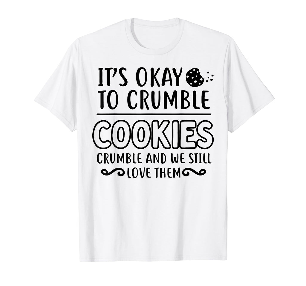 Cookies Crumble Depression Mental T-Shirt - Minimalist Print for Adults - T-Shirt, Sweatshirt, Hoodie