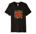 Nobody Is Mad You Soft Reassurance T-Shirt - Fun Novelty Design for Adults - T-Shirt, Sweatshirt, Hoodie