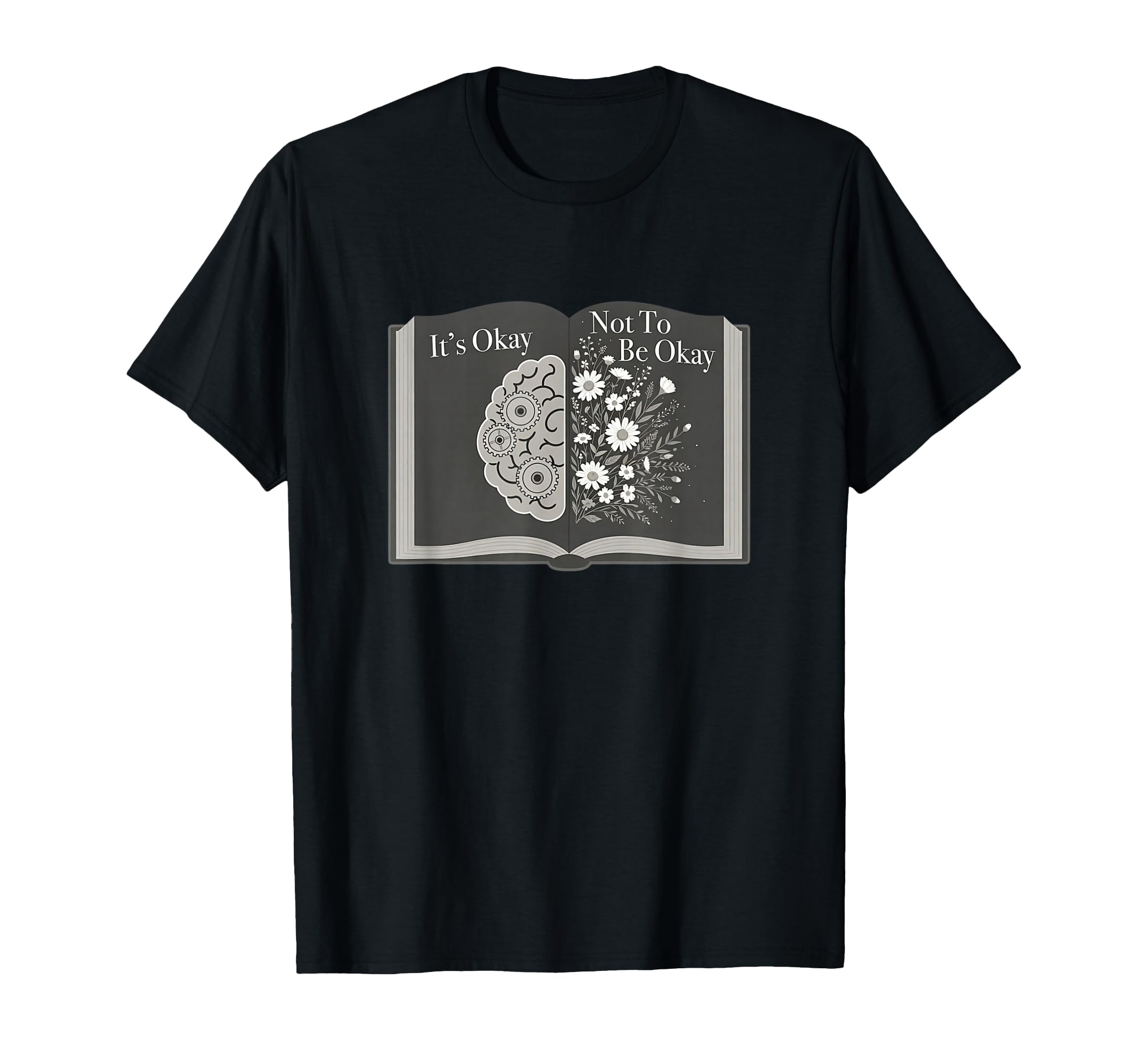 Its Okay Not To Be Okay Wellness T-Shirt - Fun Novelty Design Unisex - T-Shirt, Sweatshirt, Hoodie