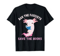 Ban Fascists Save Books Book T-Shirt - Casual Everyday Wear Men Women - T-Shirt, Sweatshirt, Hoodie