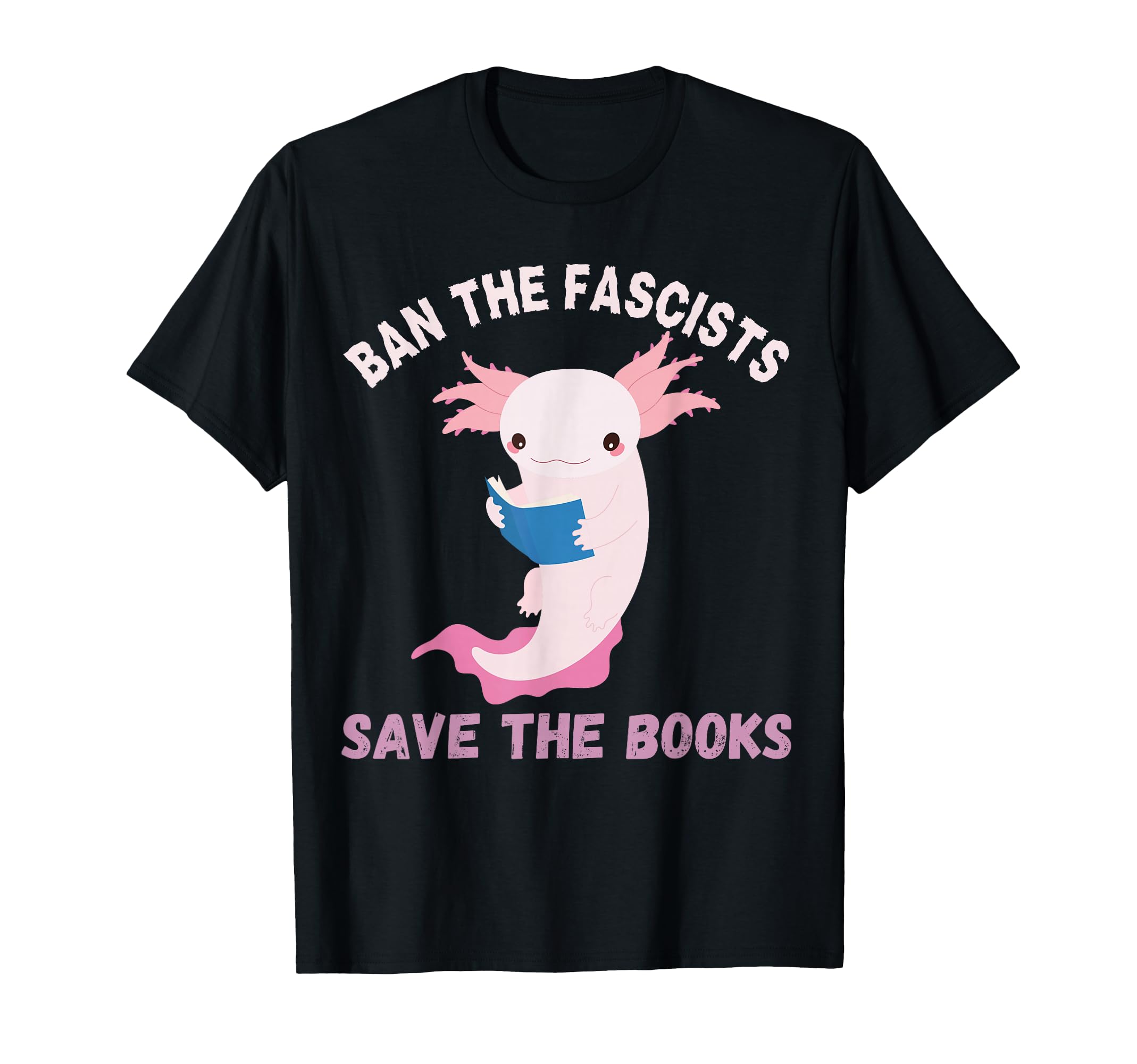 Ban Fascists Save Books Book T-Shirt - Casual Everyday Wear Men Women - T-Shirt, Sweatshirt, Hoodie