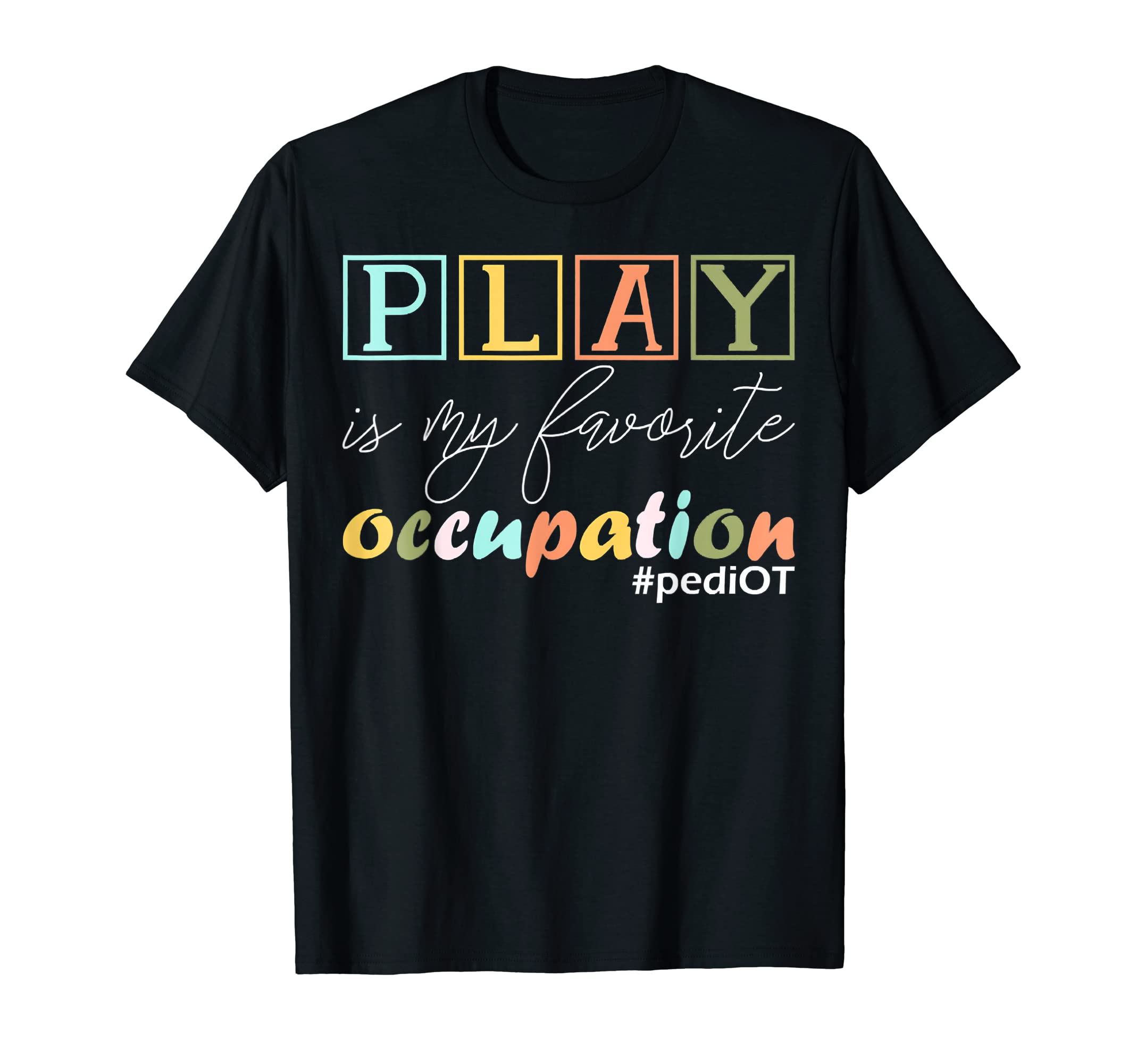 Play Is My Favorite Occupation T-Shirt - Custom Art Print Men Women - T-Shirt, Sweatshirt, Hoodie