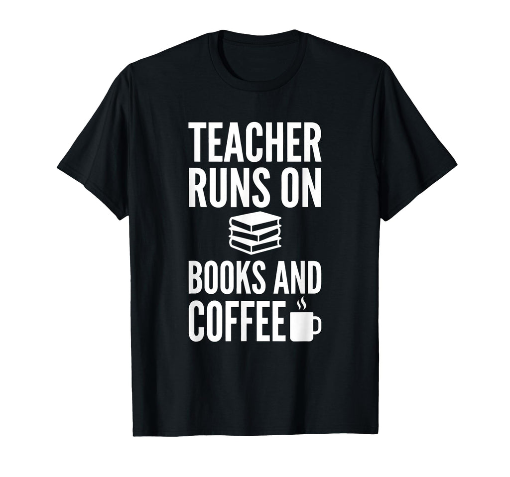 Teacher Runs Books And Coffee Funny T-Shirt - Trendy Graphic Men Women - T-Shirt, Sweatshirt, Hoodie