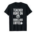 Teacher Runs Books And Coffee Funny T-Shirt - Trendy Graphic Men Women - T-Shirt, Sweatshirt, Hoodie