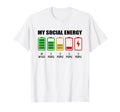 My Social Energy Low Battery Funny T-Shirt - Aesthetic Graphic Men Women - T-Shirt, Sweatshirt, Hoodie