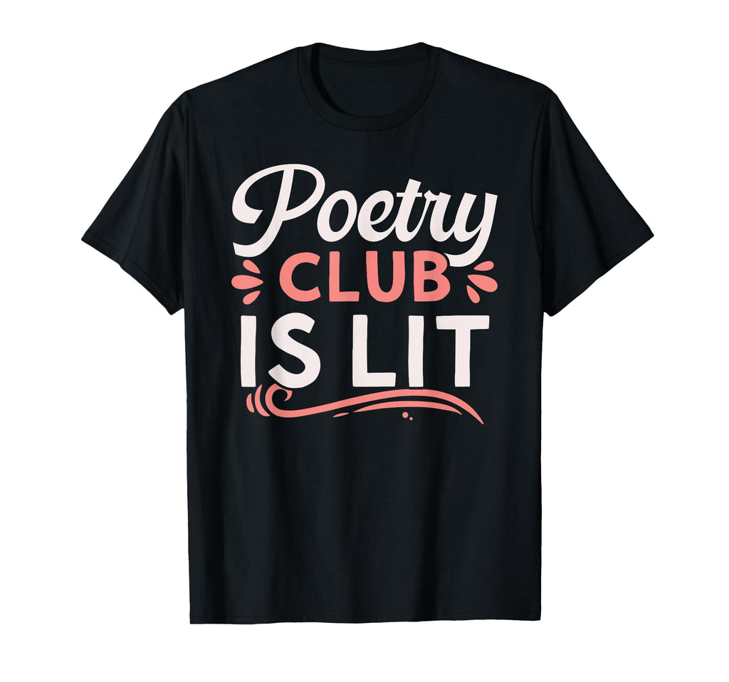 Poetry Club Is Lit Writer Literature T-Shirt - Custom Art Print for Adults - T-Shirt, Sweatshirt, Hoodie