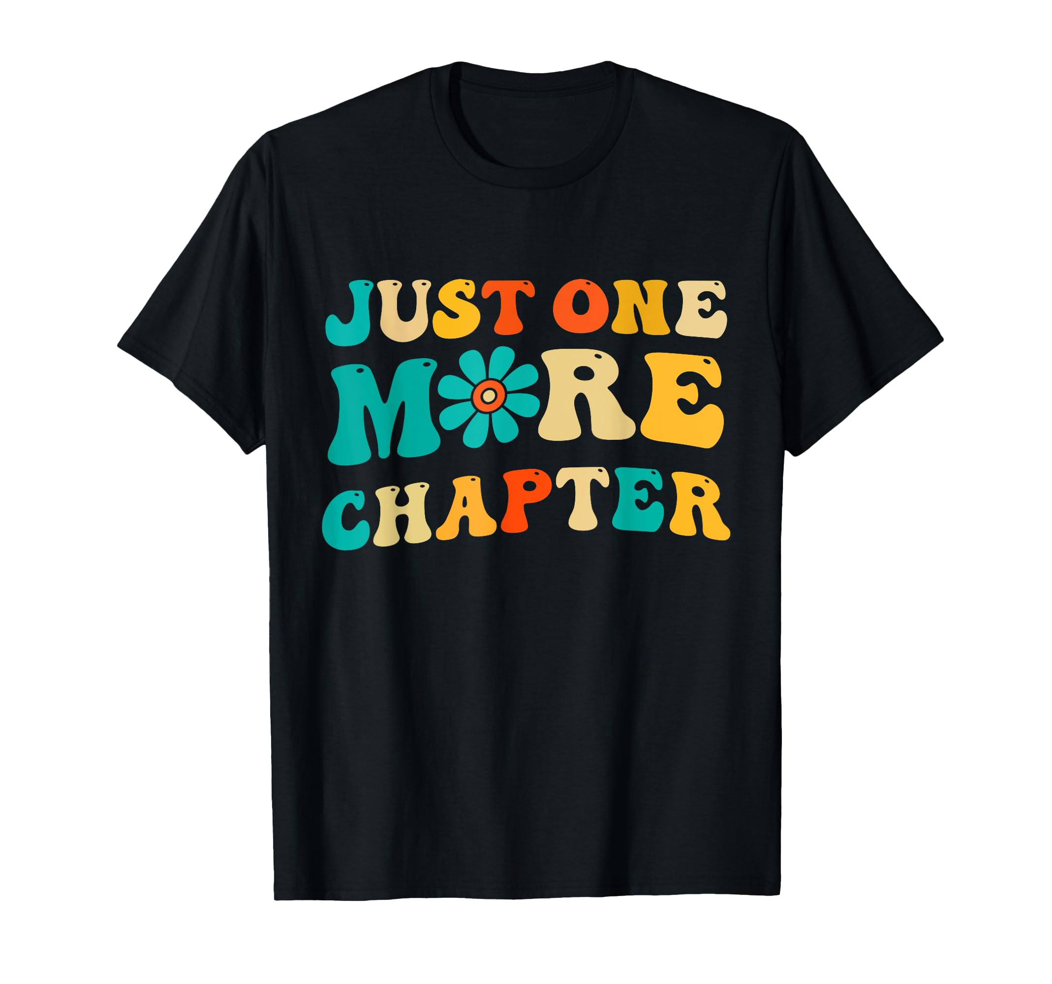 Just One More Chapter Bookworm Book T-Shirt - Fun Novelty Design Unisex - T-Shirt, Sweatshirt, Hoodie