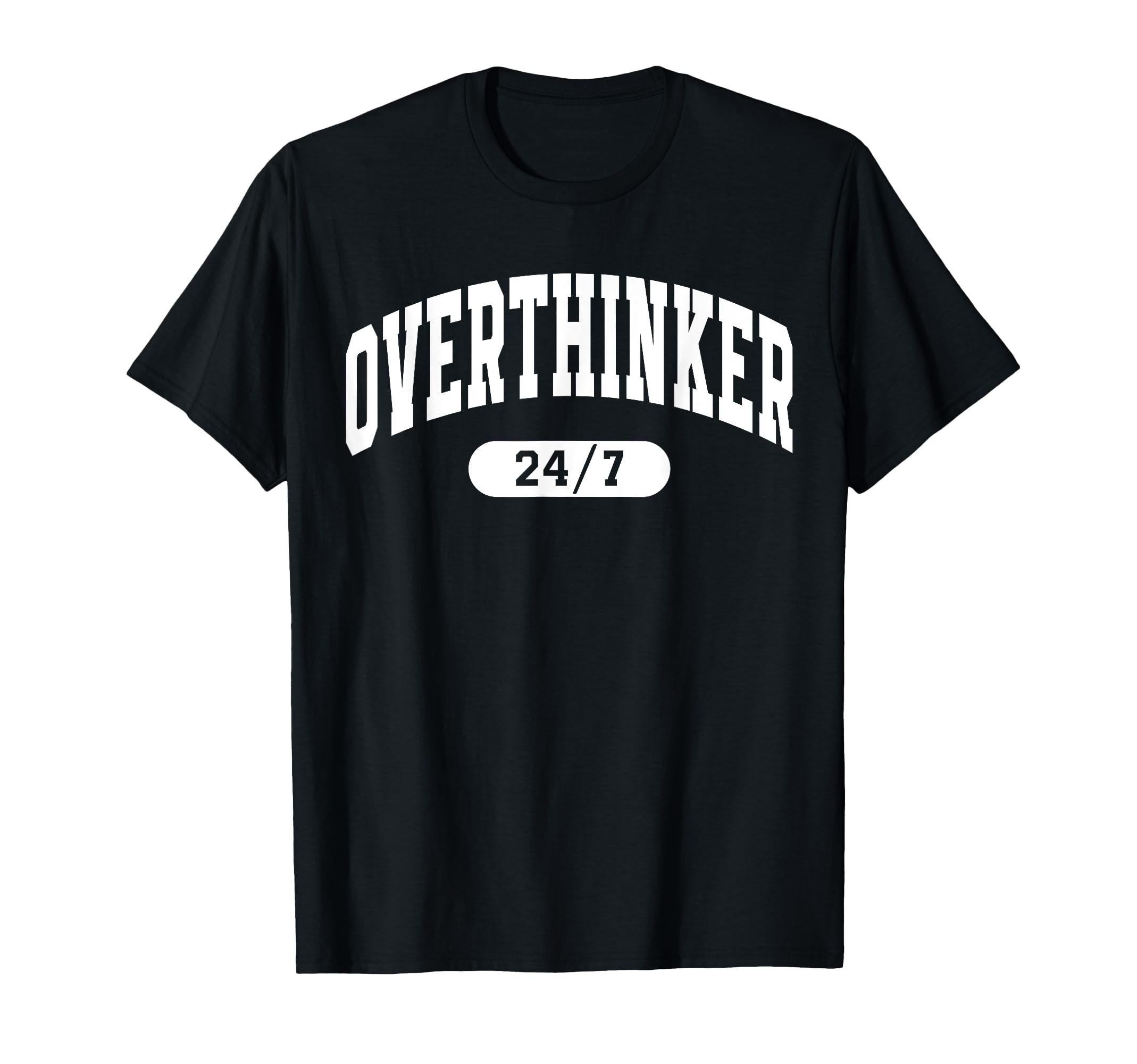 Overthinker 24 7 Funny Mental Health T-Shirt - Aesthetic Graphic Unisex - T-Shirt, Sweatshirt, Hoodie