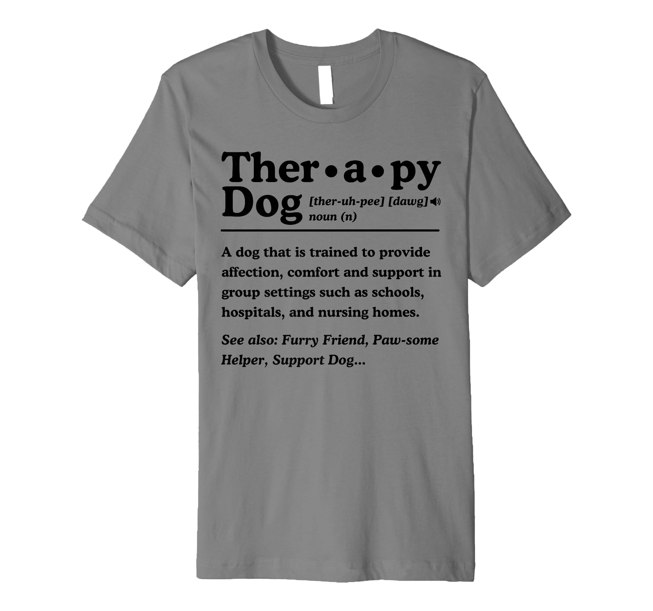 Therapy Dog Definition Dog Lover T-Shirt - Fun Novelty Design Men Women - T-Shirt, Sweatshirt, Hoodie