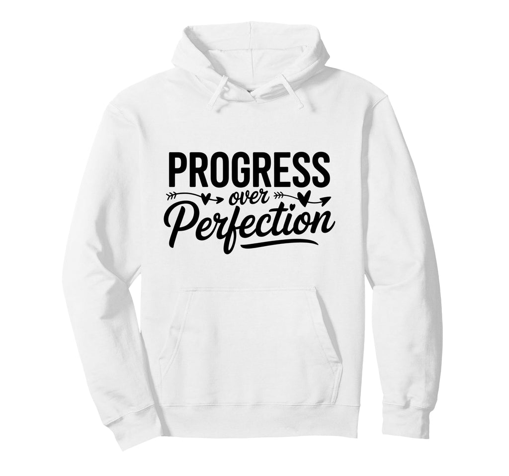 Progress Over Perfection Motivational Hoodie - Novelty Apparel for Adults - T-Shirt, Sweatshirt, Hoodie
