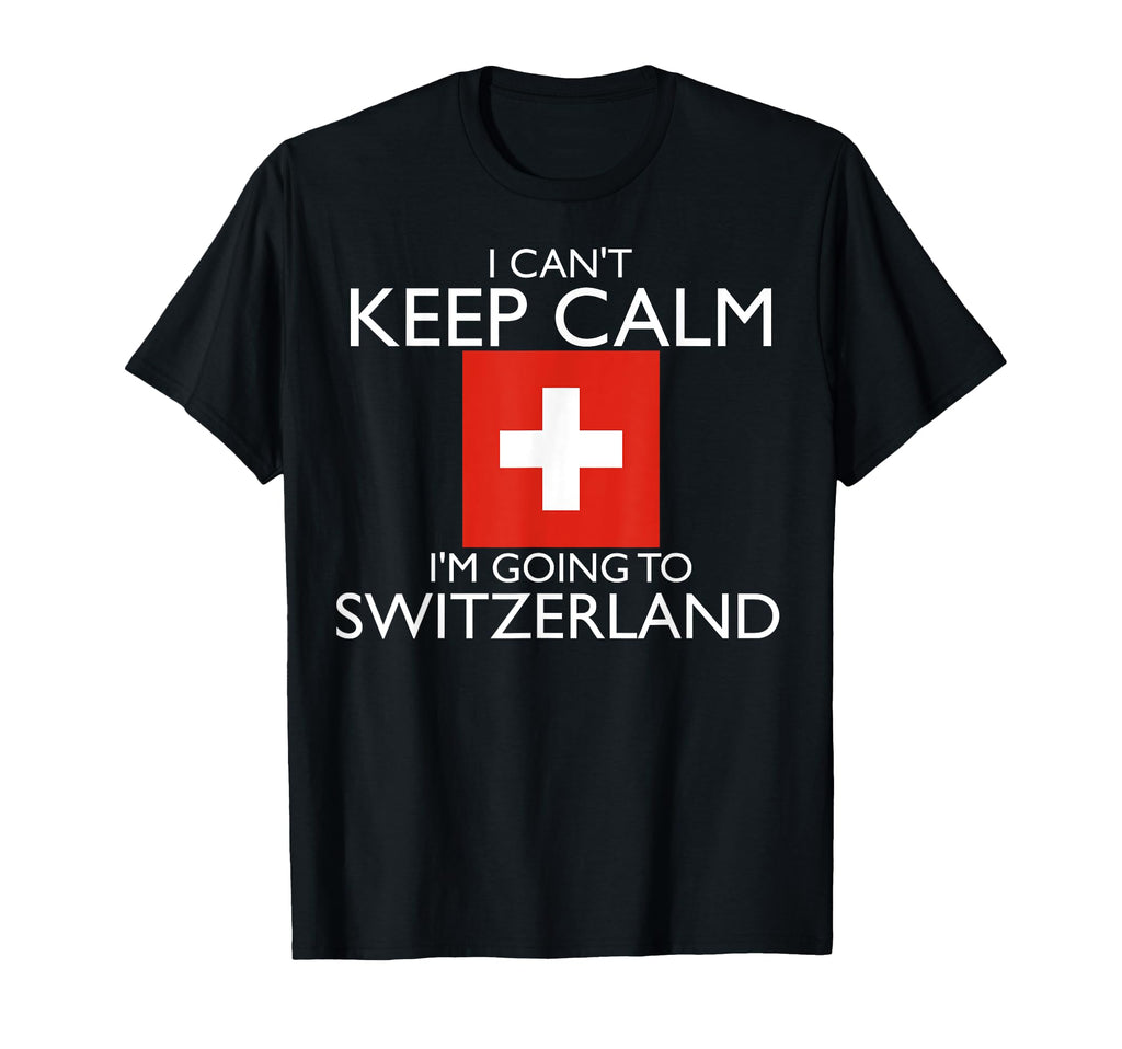 I Cant Keep Calm Im Going To T-Shirt - Casual Everyday Wear Unisex - T-Shirt, Sweatshirt, Hoodie