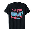 Mental Health Sarcastic Funny Anxiety T-Shirt - Unique Graphic Men Women - T-Shirt, Sweatshirt, Hoodie