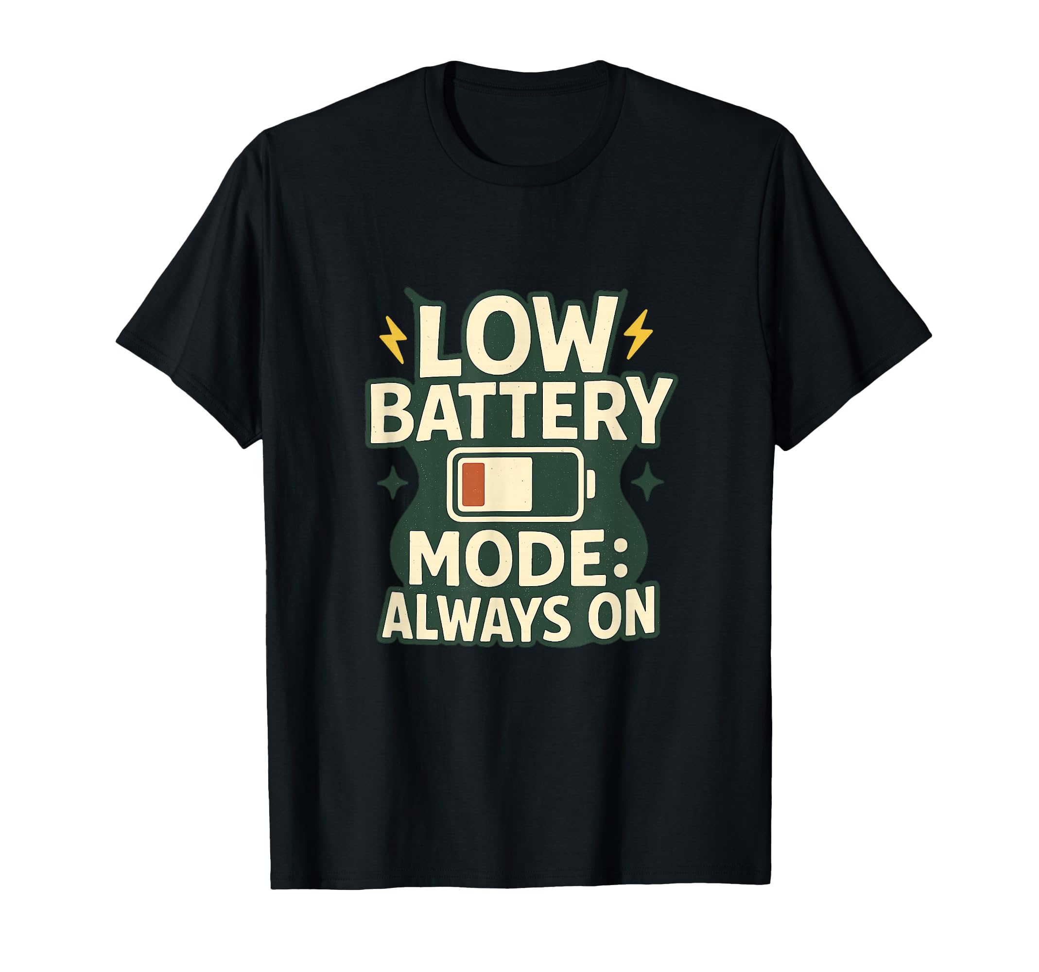 Low Battery Mode Always T-Shirt - Streetwear Style Unisex - T-Shirt, Sweatshirt, Hoodie