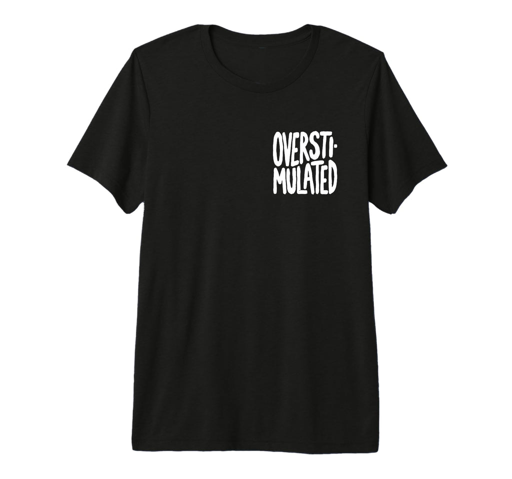 Funny Overstimulated Font Tri Blend T-Shirt - Novelty Apparel for Adults - T-Shirt, Sweatshirt, Hoodie