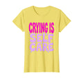 Crying Is Self Care Emo Mental Health T-Shirt - Aesthetic Graphic Unisex - T-Shirt, Sweatshirt, Hoodie