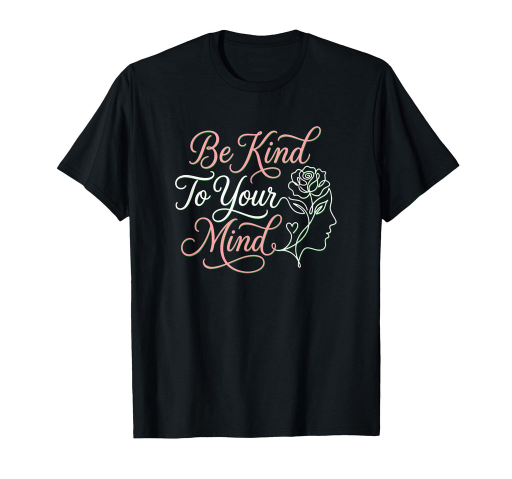 Be Kind To Your Mind Psychology T-Shirt - Trendy Graphic Unisex - T-Shirt, Sweatshirt, Hoodie
