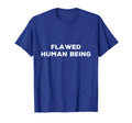 Flawed Human Being Funny T-Shirt - Graphic Print for Adults - T-Shirt, Sweatshirt, Hoodie