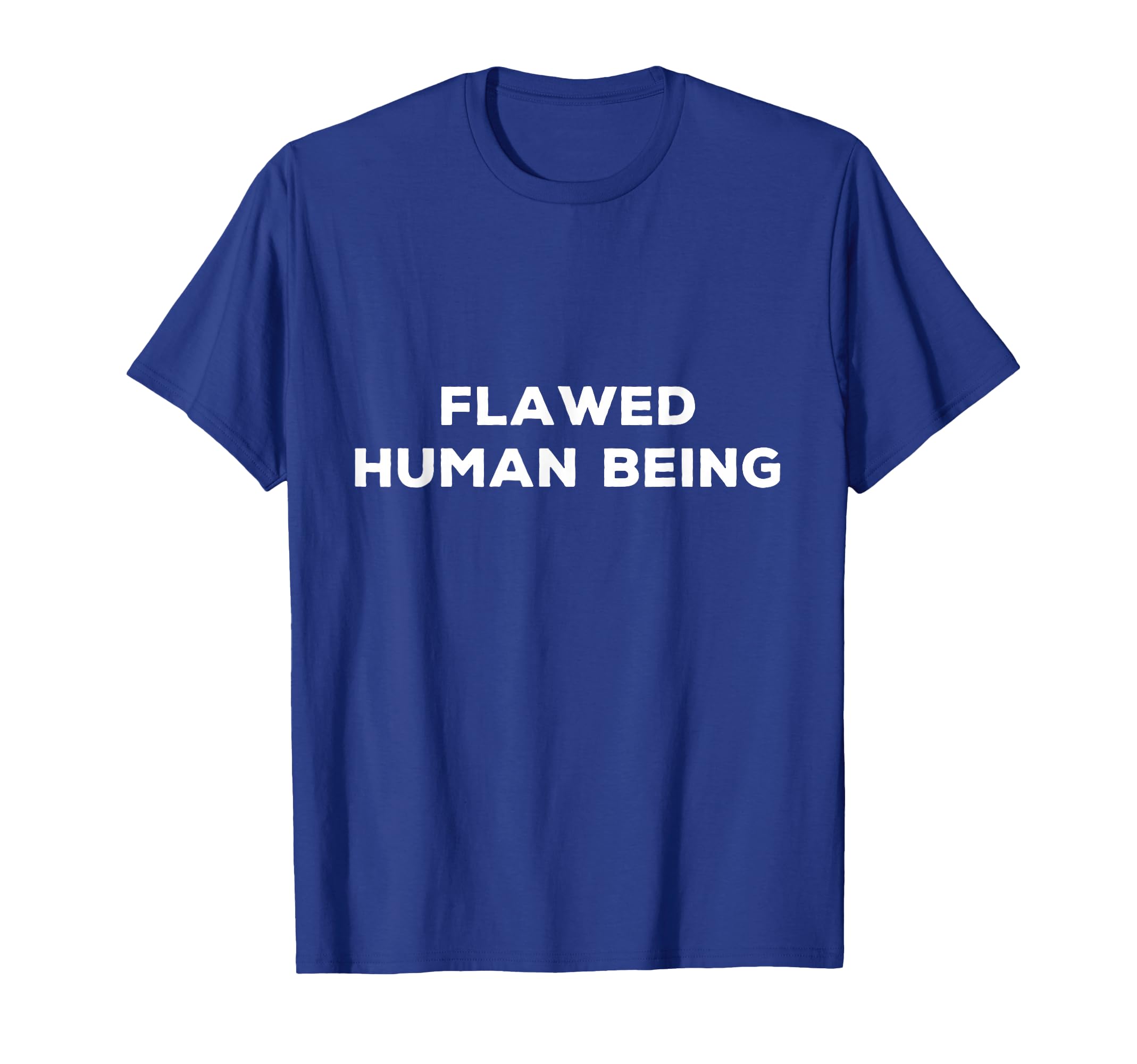 Flawed Human Being Funny T-Shirt - Graphic Print for Adults - T-Shirt, Sweatshirt, Hoodie